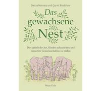 Das gewachsene Nest: Die natürliche Art, Kinder aufzuziehen und vernetzte Gemeinschaften zu bilden