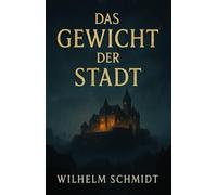 Das Gewicht der Stadt (Das Gewicht des Löwen - Die Chroniken von Montreuil)