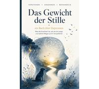 Das Gewicht der Stille: Depression verstehen, erkennen und behandeln - ein Ratgeber für Betroffene und Angehörige