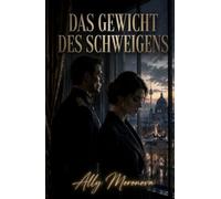 DAS GEWICHT DES SCHWEIGENS: Ein romantischer Spannungsroman: unmögliche Liebe, langsame Anziehung und Entscheidungen, die alles verändern (Dark ... und Intensive Psychologische Erotik)