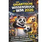 Das gigantische Wissensbuch zur WM 2026 für Kinder: Fussball Geschenke Jungen - Spektakuläre Fakten, Insiderwissen und alles zur WM 2026 in Vollfarbe, ab 8 Jahren (Lesepanda)
