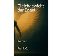 Das Gleichgewicht der Engel: Ein Gleichgewicht, das in jedem von uns lebt