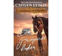 Das Gleichgewicht Finden: Australiens Outback, mutige Frauen, Pferde fürs Leben (Die Reiterinnen von Ridgewater)