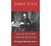 Das Glück der Familie Rougon: Die Rougon-Macquart. Band I