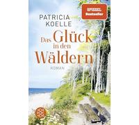 Das Glück in den Wäldern: Ein Sehnsuchtswald-Roman | Ein Buch wie Wellness für die Seele: 2