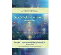 DAS GLÜCK IST SCHON DA entdecke es: Und es ist leichter als du denkst