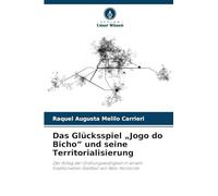 Das Glücksspiel "Jogo do Bicho" und seine Territorialisierung: Der Alltag der Ordnungswidrigkeit in einem traditionellen Stadtteil von Belo Horizonte