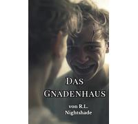 Das Gnadenhaus: Im Inneren der Anlage, aus der niemand den gleichen Menschen verlässt