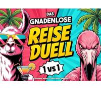 Das gnadenlose Reise-Duell: 1 gegen 1 Reisespiele für den Urlaub - 30 lustige Duelle für Erwachsene, Paare & Freunde I Das perfekte Reisegeschenk (Die gnadenlosen Duelle)