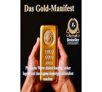 Das Gold-Manifest: Physische Werte diskret kaufen, sicher lagern und das eigene Vermögen krisenfest machen (Die Edelmetall Strategie)