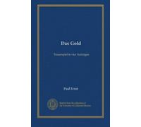 Das Gold: Trauerspiel in vier Aufzügen