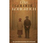 Das goldene Königreich: 20 Herbstliche Kurzgeschichten für Senioren (Die vier Königreiche)