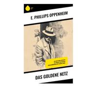 Das goldene Netz: High-Society-Thriller um Finanzintrigen, Geheimdiplomatie und verborgene Machtspiele der edwardianischen Ära