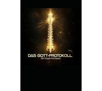 Das Gott-Protokoll 3: Köprer Kompass: Verstehe die Weisheit deines Körpers: Meistere die Kunst der bewussten Evolution und schmiede einen unzerstörbaren Charakter.