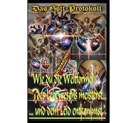 Das Gott-Protokoll: Wie du die Weltformel des Lebewesens meisterst und dem Leid entkommst. (LEVEL 0: TITAN-Einsteiger)