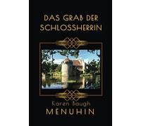 Das Grab der Schlossherrin: Historischer Kriminalroman (Buch 6 der Heathcliff Lennox Reihe)