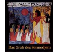 Das Grab des Sennedjem: Ein Künstlergrab der 19. Dynastie in Deir el Medineh