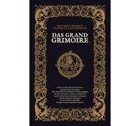 Das Grand Grimoire: Mit der Großen Clavicula Salomonis und der Schwarzen Magie