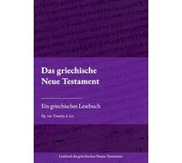 Das griechische Neue Testament: Ein griechisches Lesebuch (Lesebuch des griechischen Neuen Testaments)