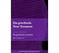Das griechische Neue Testament: Ein griechisches Lesebuch (Lesebuch des griechischen Neuen Testaments)
