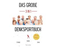 Das große 3 in 1 Denksportbuch: BrainFit 50+ Ihr Schlüssel zu geistiger Frische und Lebensfreude!