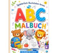 Das große ABC Malbuch für Kinder ab 4 Jahren: Tiere, Buchstaben und erste Wörter spielerisch lernen - Ausmalbuch von A bis Z mit Bonusbuchstaben