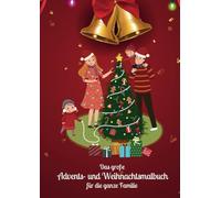 Das große Advents- und Weihnachtsmalbuch für die ganze Familie
