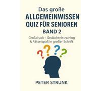 Das große Allgemeinwissen-Quiz für Senioren - Band 2: Großdruck - Gedächtnistraining & Rätselspaß in großer Schrift (Quizbücher für Senioren in Großdruck)