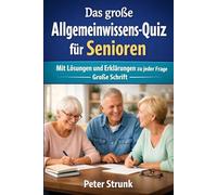 Das große Allgemeinwissens-Quiz für Senioren: Mit Lösungen und Erklärungen zu jeder Frage - Große Schrift (Quizbücher für Senioren in Großdruck)