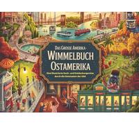 Das große Amerika-Wimmelbuch Ostamerika: Eine illustrierte Such- und Entdeckungsreise durch die Oststaaten der USA (Wimmelbücher)