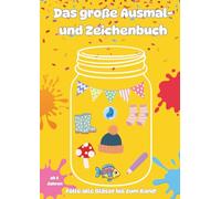 Das große Ausmal- und Zeichenbuch für Kinder ab 5 Jahren: 30 Vorlagen | Mitmachbuch zum Kreativ werden | Befülle alle Gläser bis zum Rand | einseitig gedruckt