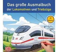 Das große Ausmalbuch der Lokomotiven und Triebzüge: 30 Malvorlagen