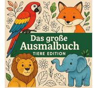 Das große Ausmalbuch: Tiere Edition