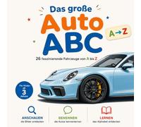 Das große Auto-ABC: 26 faszinierende Fahrzeuge von A bis Z