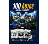 „Das große Auto Malbuch - 100 detailreiche Fahrzeuge zum Ausmalen für Auto-Fans“: „Perfekt für Entspannung, Stressabbau & kreative Auszeit - ideal für Auto-Liebhaber“