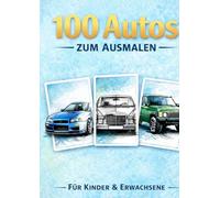 „Das große Auto Malbuch - 100 detailreiche Fahrzeuge zum Ausmalen für Auto-Fans“: „Perfekt für Entspannung, Stressabbau & kreative Auszeit - ideal für Auto-Liebhaber“