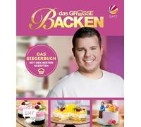 Das große Backen - Das Siegerbuch 2024/2025: Die besten Rezepte zum Nachbacken | Mit Küchentipps der Backprofis und Homestory