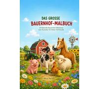 Das große Bauernhof-Malbuch: 24 liebevolle Bauernhof-Abenteuer zum Ausmalen für kleine Tierfreunde Alternativ: