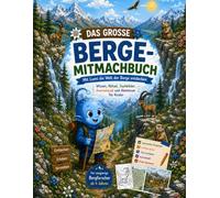 Das große Berge-Mitmachbuch: Mit Lumi die Welt der Berge entdecken - Wissen, Rätsel, Suchbilder, Ausmalspaß und Abenteuer für Kinder