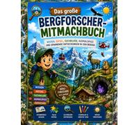 Das große Bergforscher-Mitmachbuch: Wissen, Rätsel, Suchbilder, Ausmalspaß und spannende Entdeckungen in den Bergen