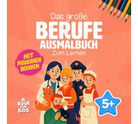 Das große Berufe Ausmalbuch: Zum Lernen für Kinder ab 5 | Malbuch mit modernen + klassischen Berufen - Influencer, Game-Designer, Stuntman, Hebamme, Feuerwehrmann, Physiotherapeut