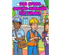 Das große Berufe-Malbuch für Kinder: 50 spannende Jobs zum Ausmalen - Feuerwehr, Arzt, Pilot, Bauarbeiter und viele mehr