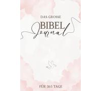 Das Große Bibel Journal für 365 Tage: Gottes Gegenwart im Alltag - Ein täglicher Wegbegleiter für Deinen Glaubensweg | Christliches Geschenk für Frauen