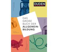 Das große Buch der Allgemeinbildung. Grundwissen von A bis Z. Standardwerk von Geschichte und Wirtschaft bis Mathematik und Technik
