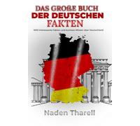 Das große Buch der deutschen Fakten: 1000 interessante Fakten und kurioses Wissen über Deutschland
