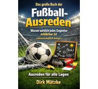Das große Buch der Fußball-Ausreden: Warum wirklich jedes Gegentor erklärbar ist "wissenschaftlich belegt"