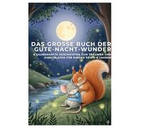 Das große Buch der Gute-Nacht-Wunder: 5 Zauberhafte Geschichten zum Träumen und Einschlafen für Kinder von 3-6 Jahren