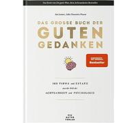 Das große Buch der guten Gedanken: 300 Tipps und Zitate aus der Welt der Achtsamkeit und Psychologie