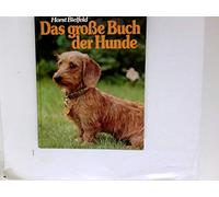 Das große Buch der Hunde. Rassen, Leistungen, Ausbildung, Pflege, Zucht.
