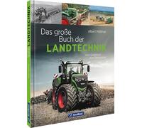 Das große Buch der Landtechnik: Vom Grabstock bis zum Feldroboter
